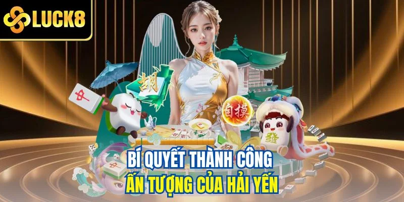 Bí quyết thành công ấn tượng của Hải Yến