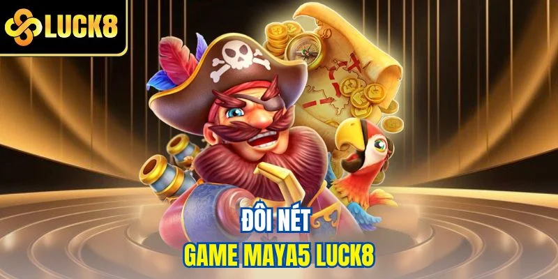 Đôi nét game Maya5 Luck8