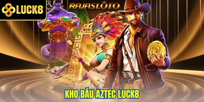 Kho báu Aztec LUCK8