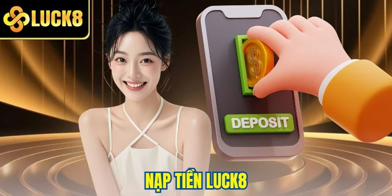 Nạp tiền LUCK8