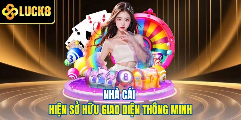 Nhà cái hiện sở hữu giao diện thông minh